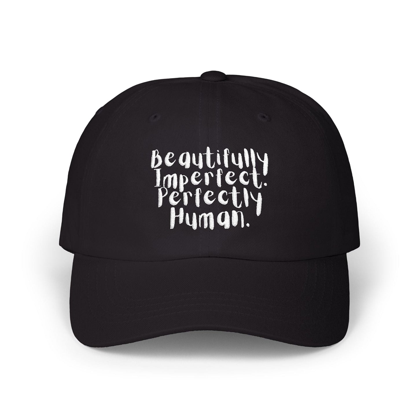 Beautifully Imperfect. Perfectly Human. Embroidered Cap