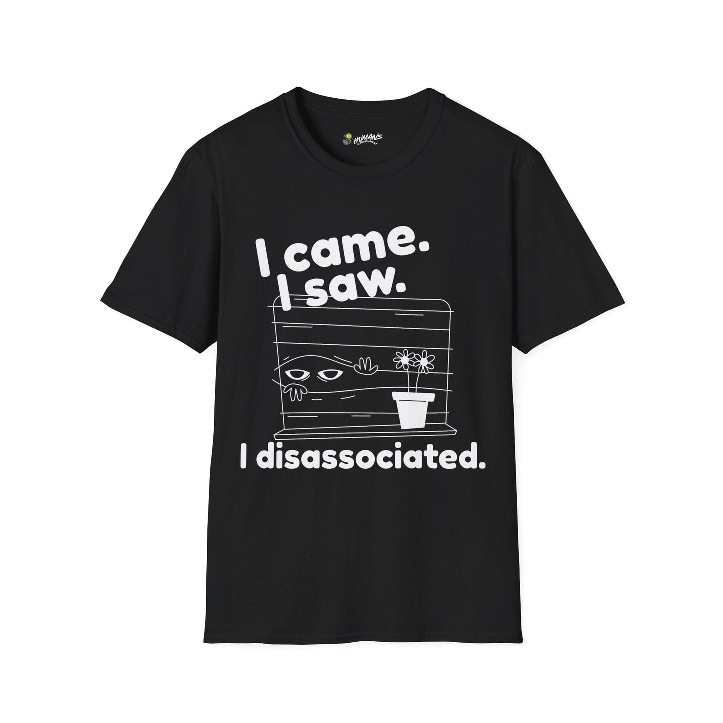 I came. I saw. I disassociated. T-Shirt