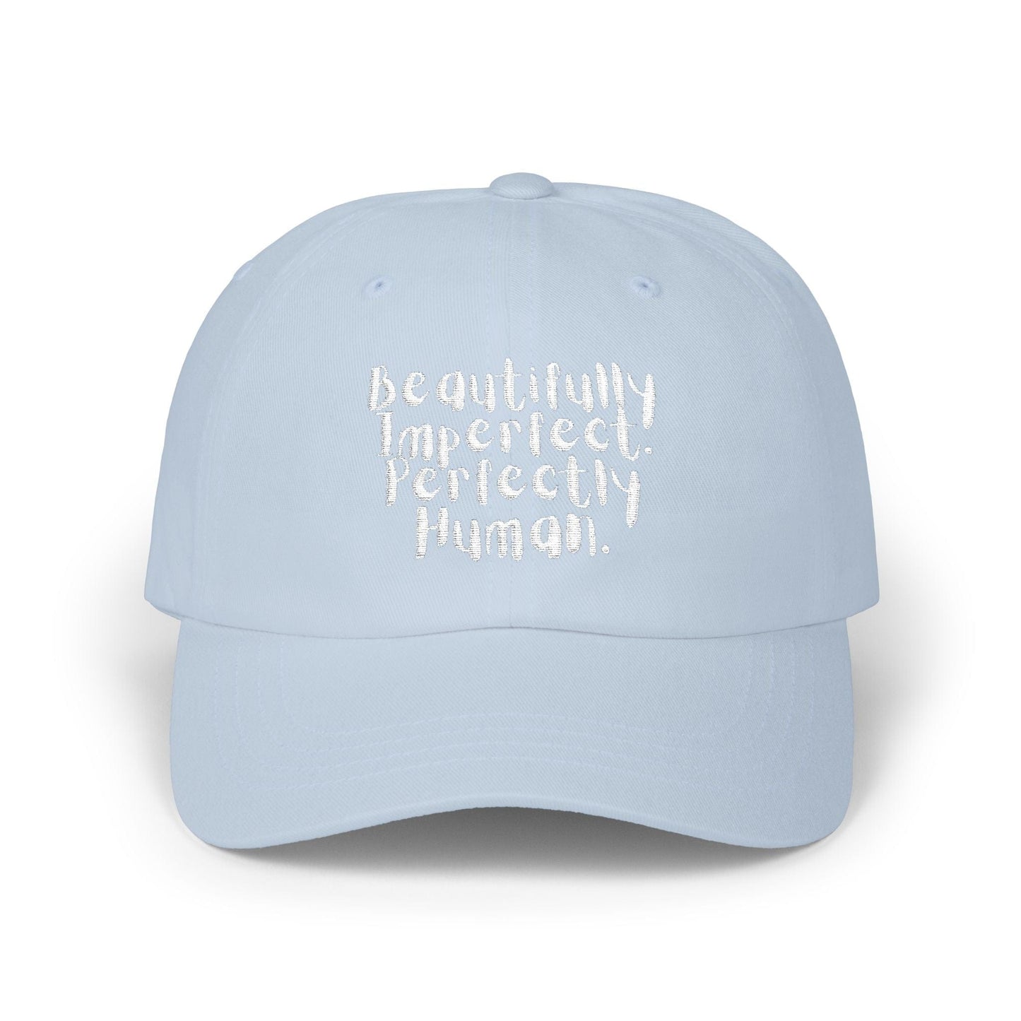 Beautifully Imperfect. Perfectly Human. Embroidered Cap