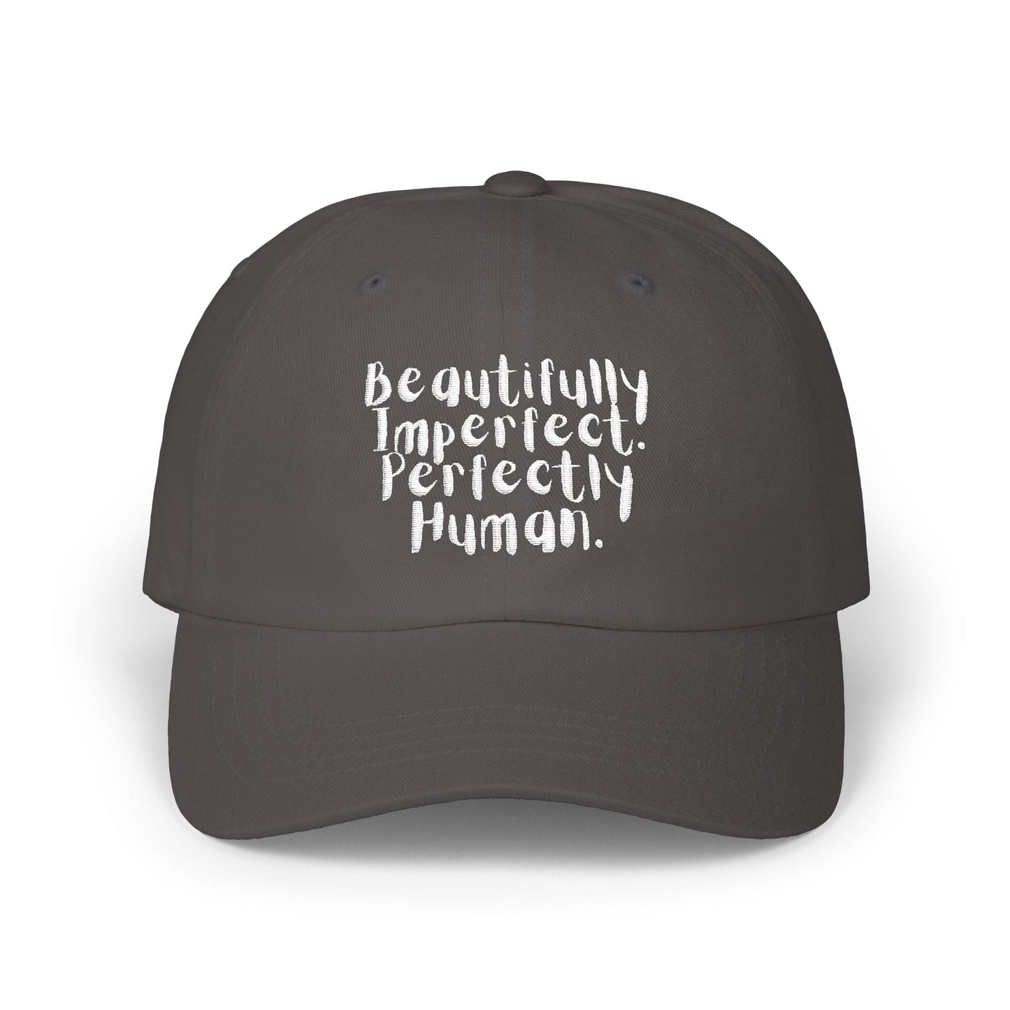 Beautifully Imperfect. Perfectly Human. Embroidered Cap