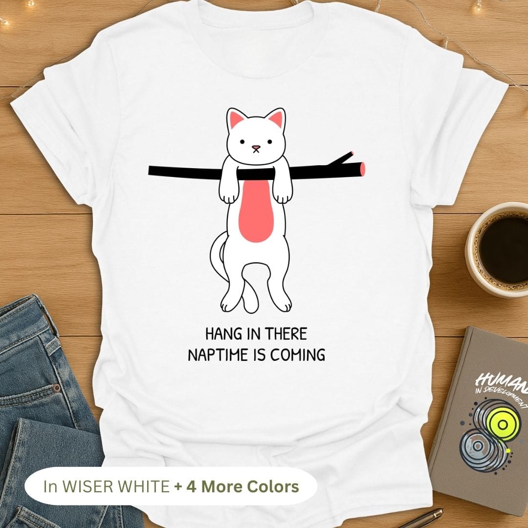 Hang in There Naptime is Coming T-Shirt