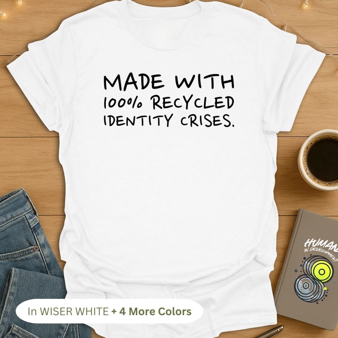 Made With 100% Recycled Identity Crises. T-Shirt