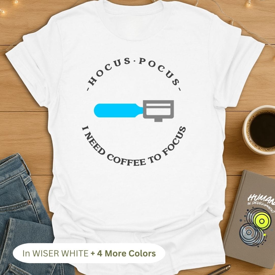 Hocus Pocus. I Need Coffee to Focus T-Shirt