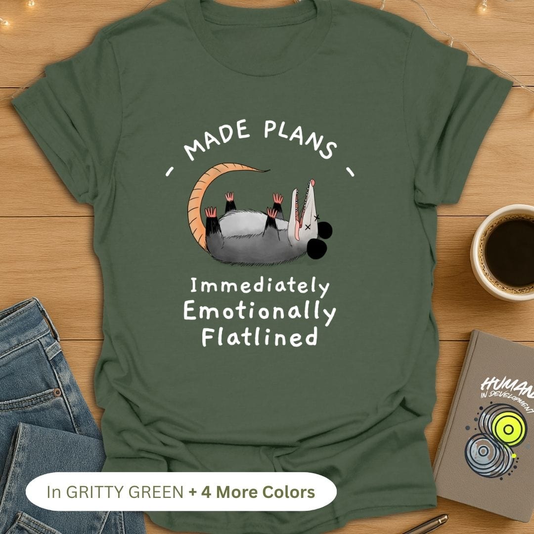 Made Plans, Immediately Emotionally Flatlined T-Shirt