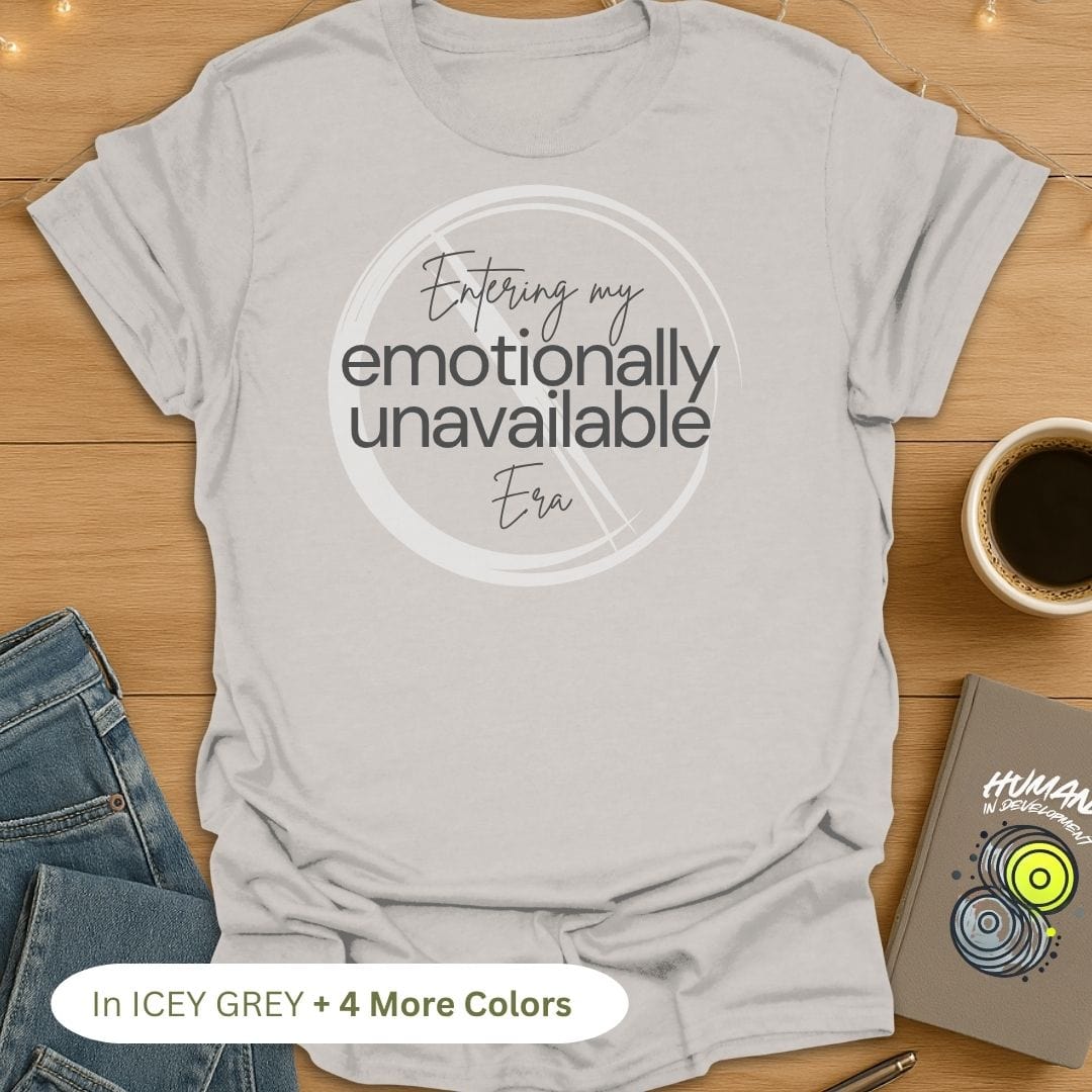 Entering My 'Emotionally Unavailable' Era T-Shirt