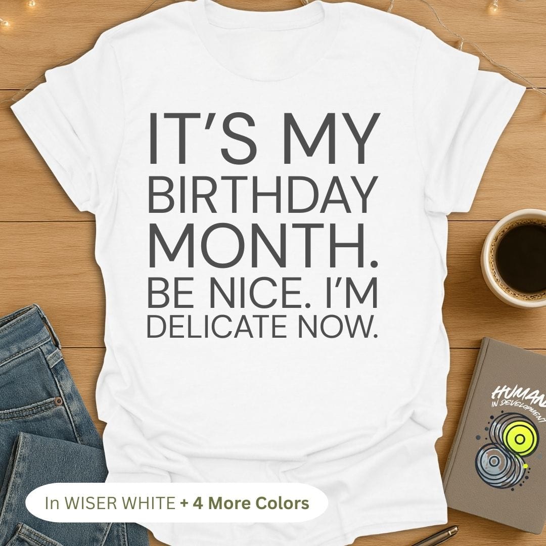 It's My Birthday Month. Be Nice. I'm Delicate Now. Bold T-Shirt