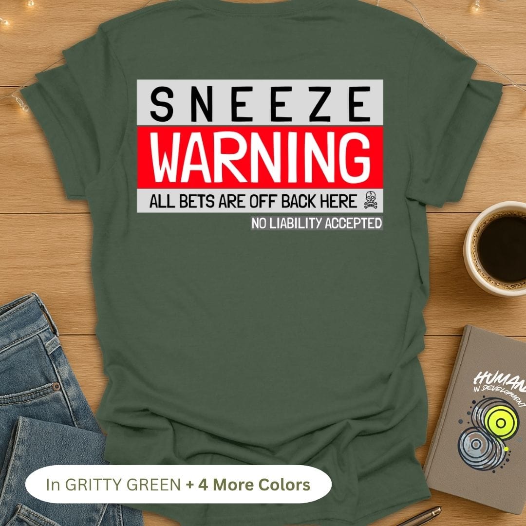 Sneeze Warning! All Bets Are Off Back Here. T-Shirt (Back Print)