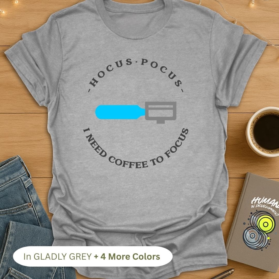 Hocus Pocus. I Need Coffee to Focus T-Shirt