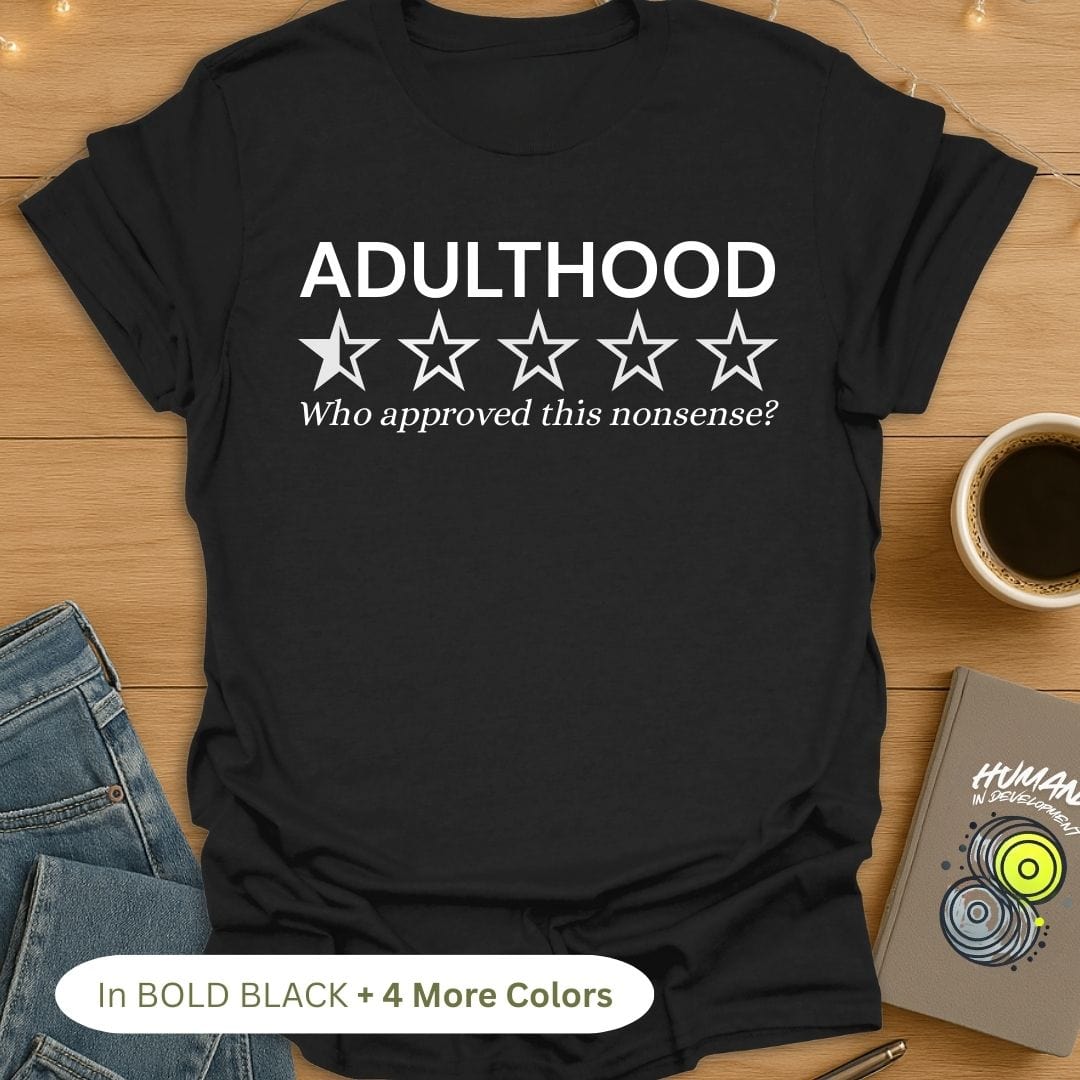 Adulthood. Who Approved This Nonsense? T-Shirt
