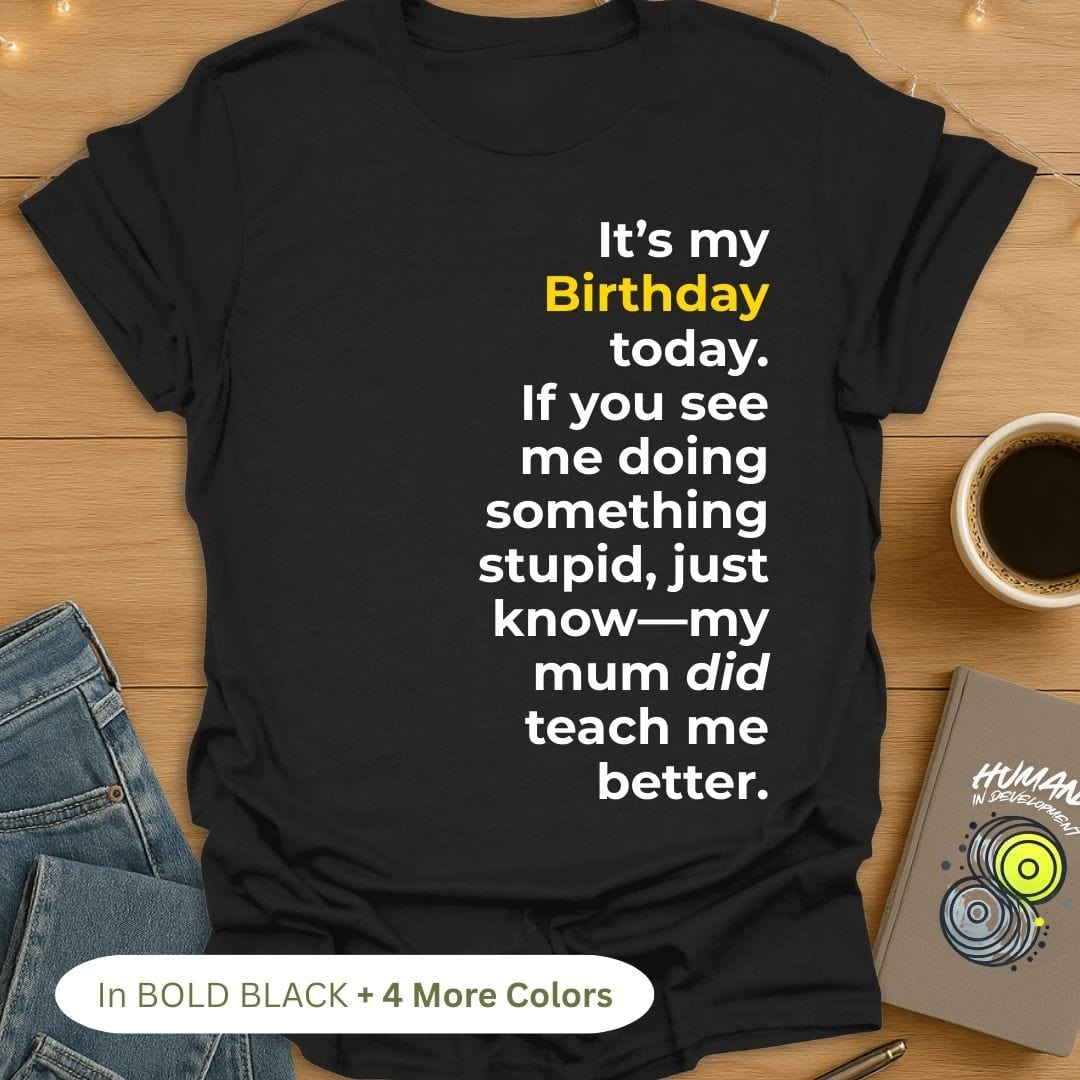 Mum Taught Me Better (Front) T-Shirt