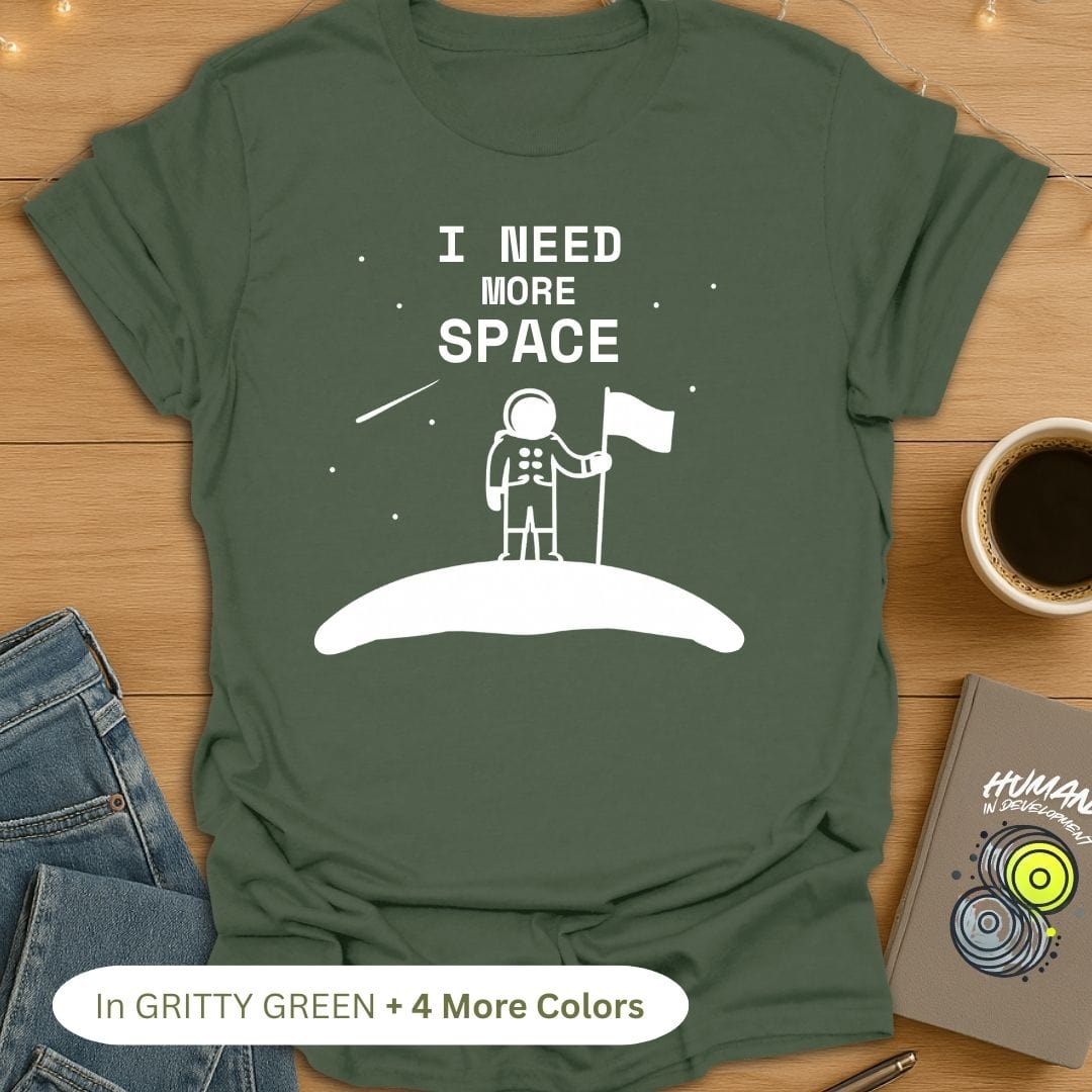 I Need More Space T-Shirt
