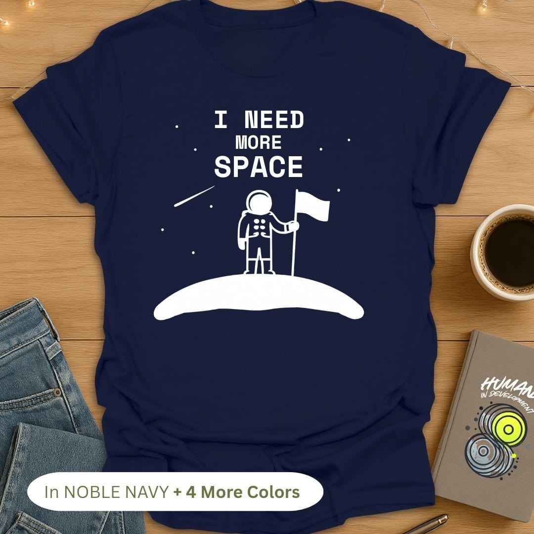 I Need More Space T-Shirt