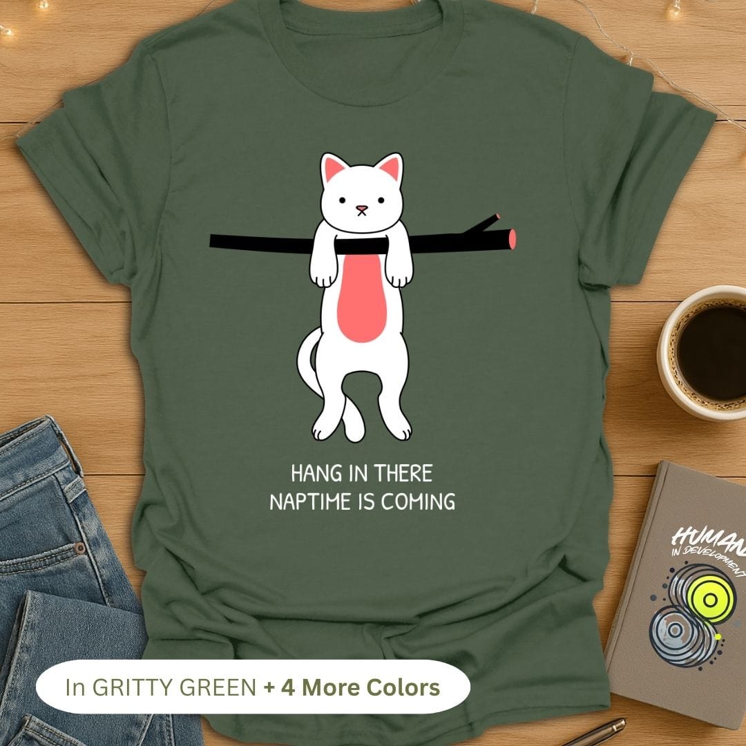 Hang in There Naptime is Coming T-Shirt