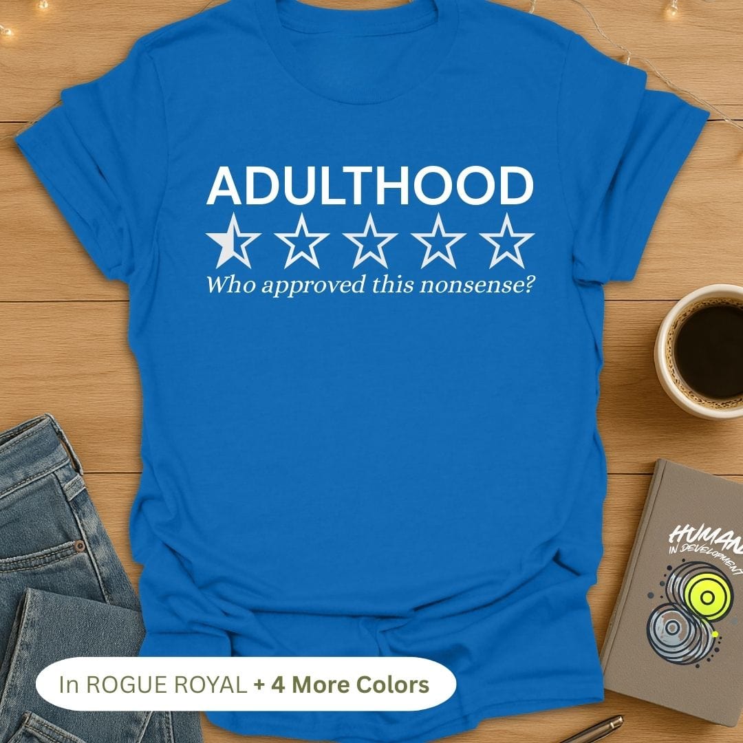 Adulthood. Who Approved This Nonsense? T-Shirt