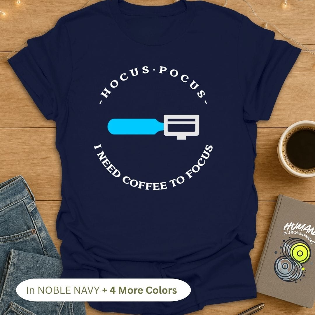Hocus Pocus. I Need Coffee to Focus T-Shirt