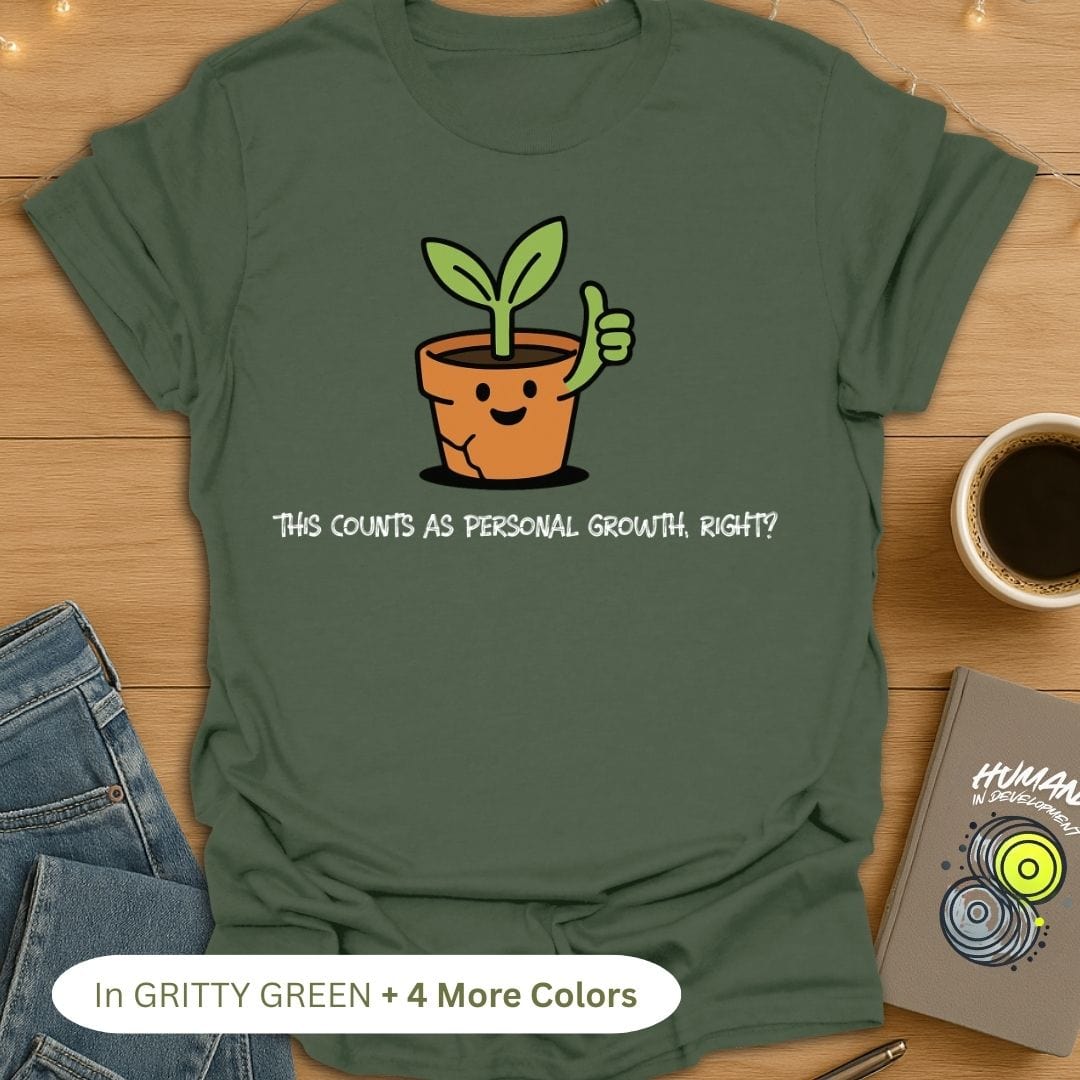 This Counts As Personal Growth, Right? T-Shirt