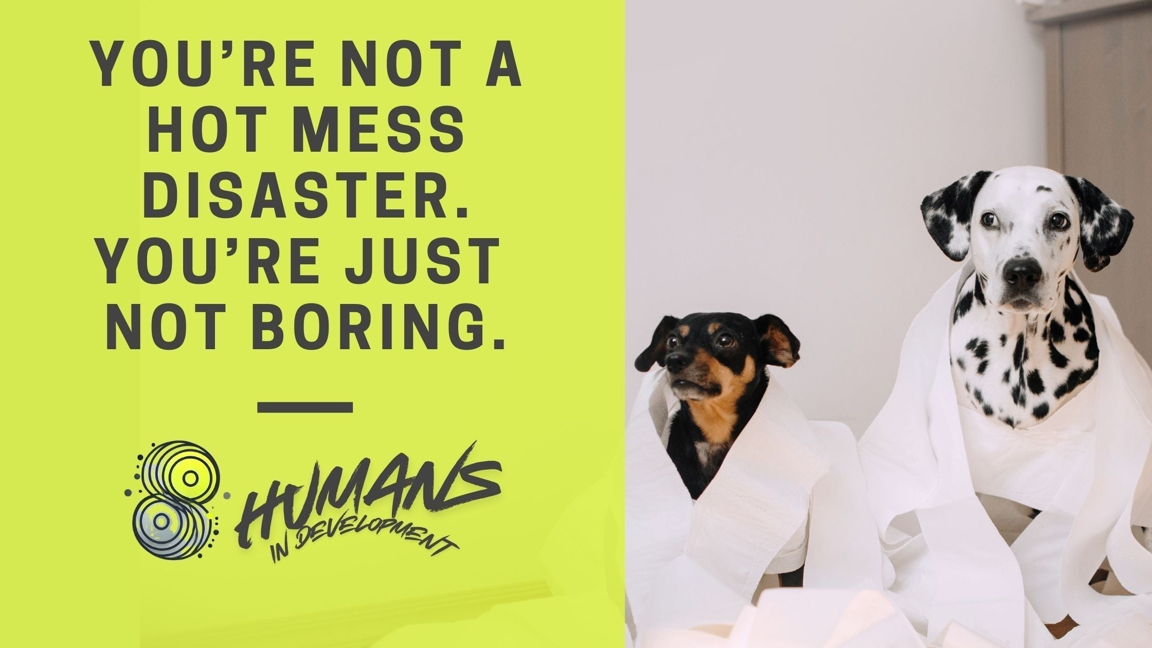 You’re Not a Hot Mess Disaster. You’re Just Not Boring.