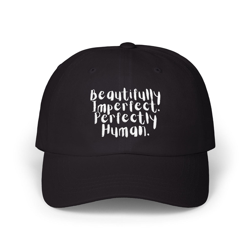 Beautifully Imperfect. Perfectly Human. Embroidered Cap