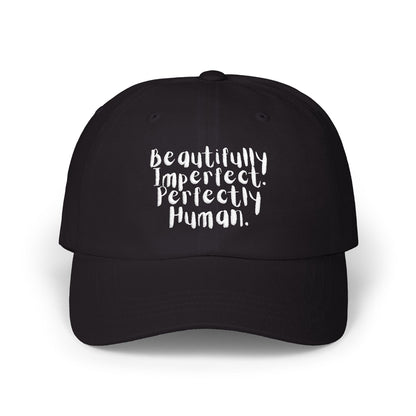 Beautifully Imperfect. Perfectly Human. Embroidered Cap