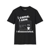 I came. I saw. I disassociated. T-Shirt