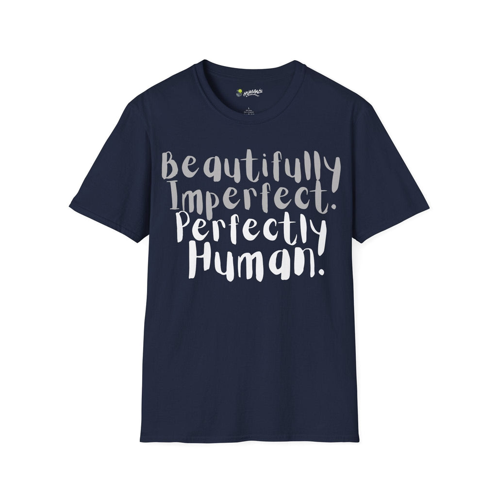 Beautifully Imperfect. Perfectly Human. T-Shirt