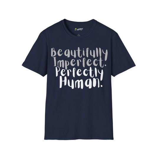 Beautifully Imperfect. Perfectly Human. T-Shirt