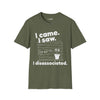 I came. I saw. I disassociated. T-Shirt