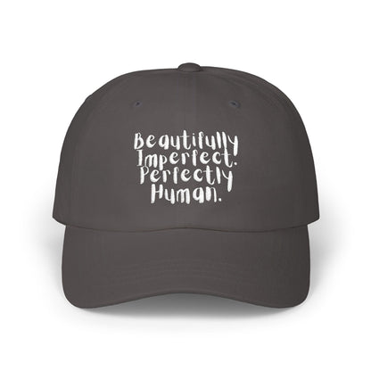 Beautifully Imperfect. Perfectly Human. Embroidered Cap