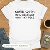 Made With 100% Recycled Identity Crises. T-Shirt