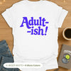 Adult-ish T-Shirt