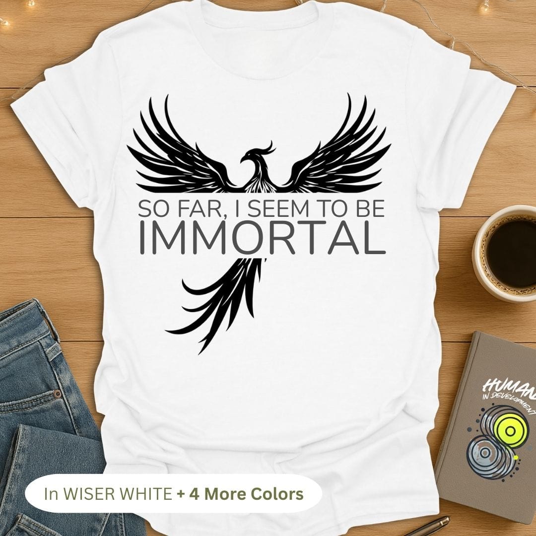So Far, I Seem to be Immortal (Phoenix) T-Shirt