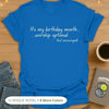 It's My Birthday Month. Worship Optional (But Encouraged). T-Shirt