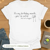 It's My Birthday Month. Yes, I'm Extra (But Not a Hugger). T-Shirt