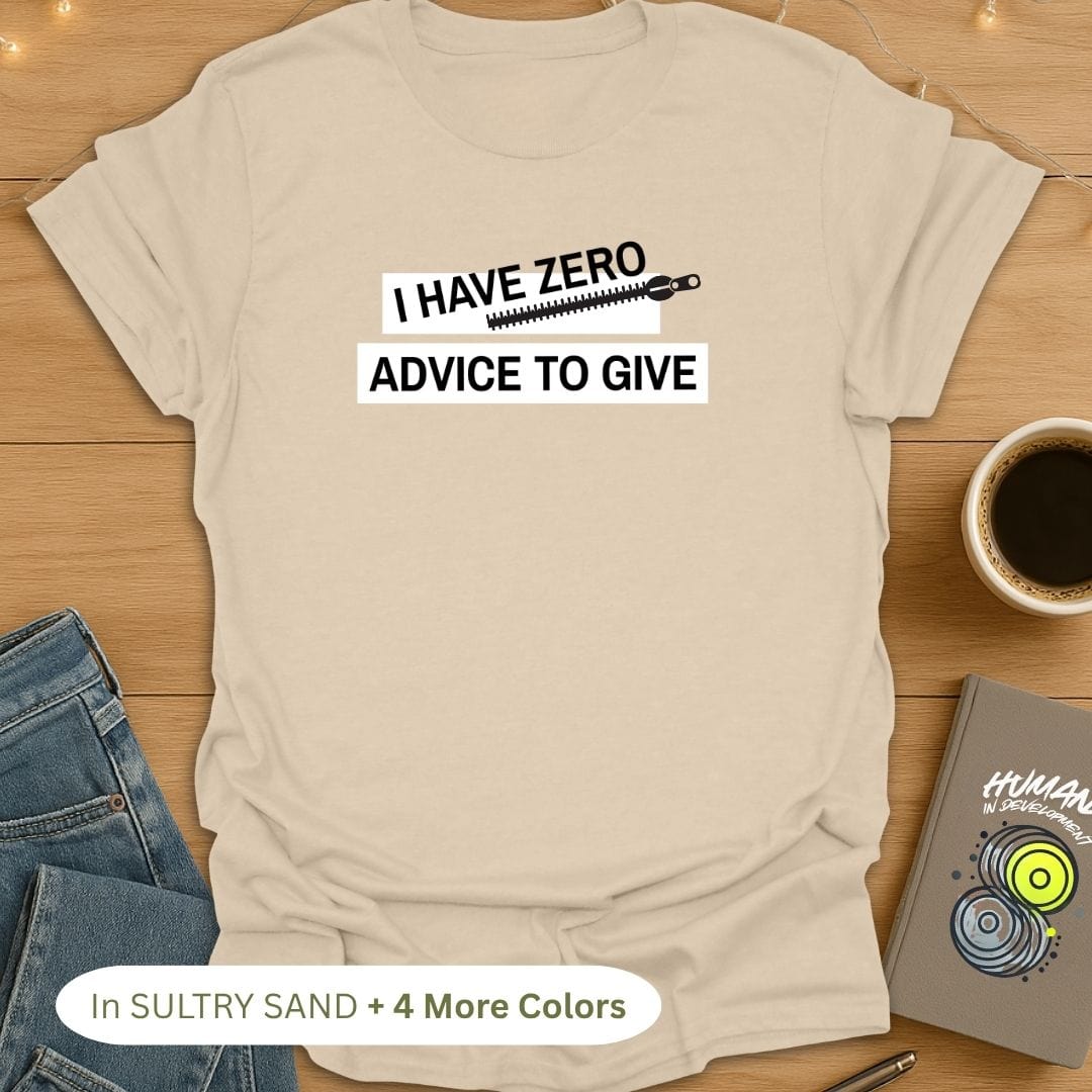 Zero Advice to Give T-Shirt