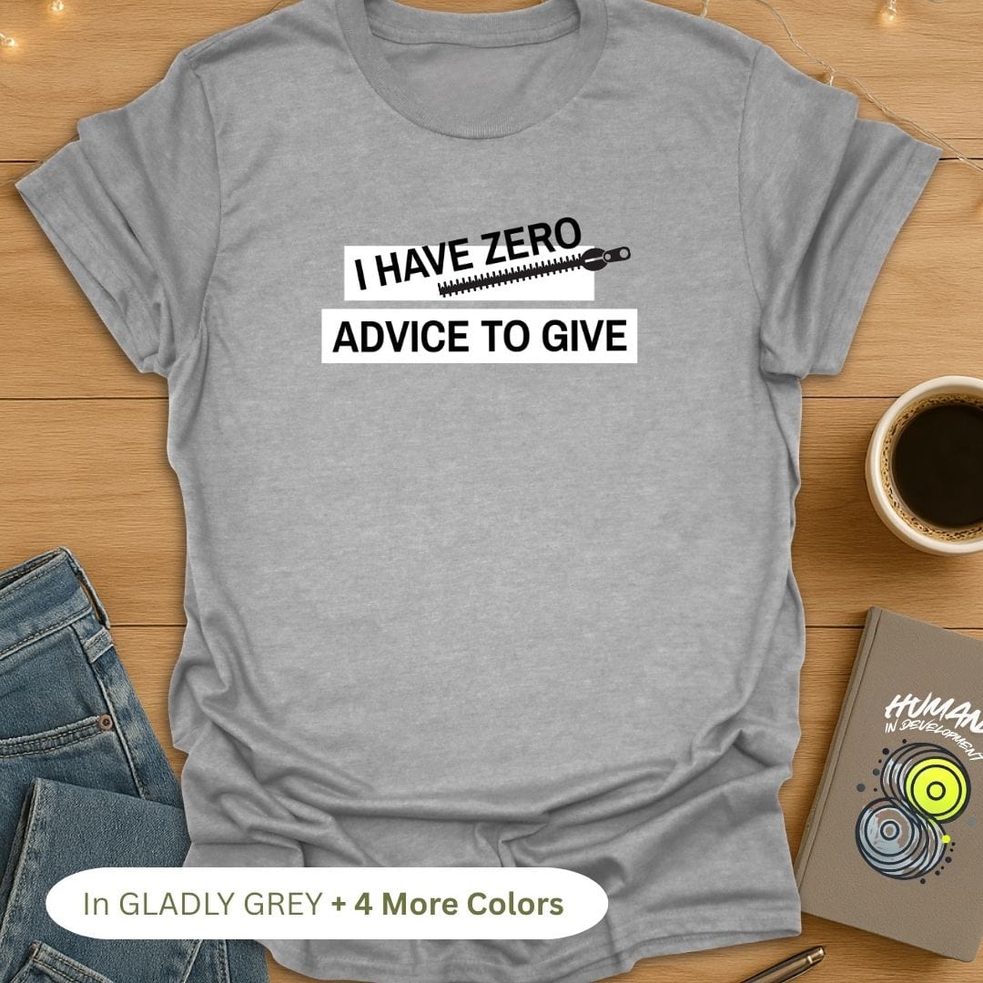 Zero Advice to Give T-Shirt
