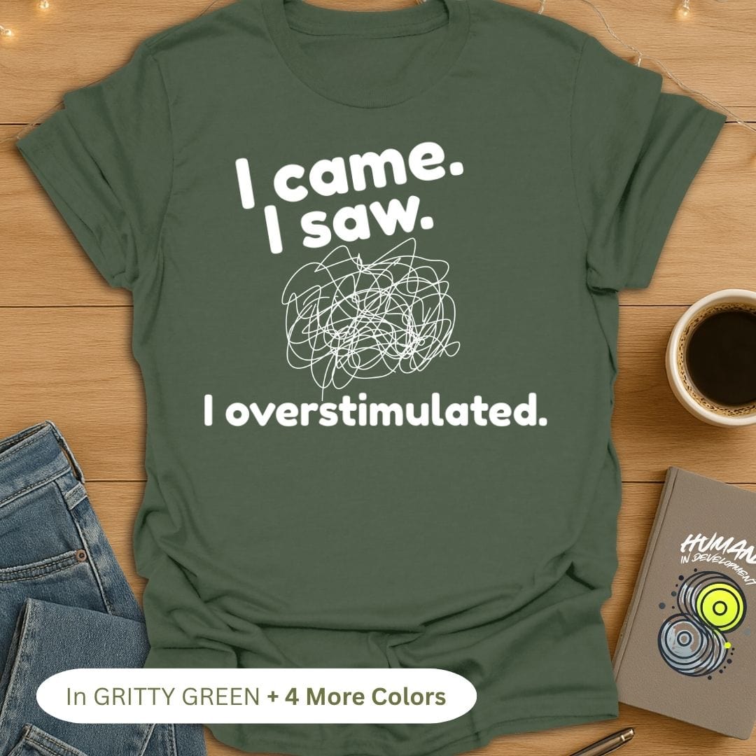 I came. I saw. I overstimulated. T-Shirt