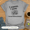I came. I saw. I overstimulated. T-Shirt