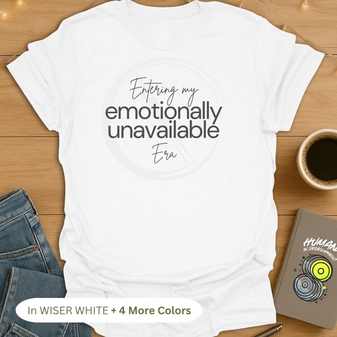 Entering My 'Emotionally Unavailable' Era T-Shirt