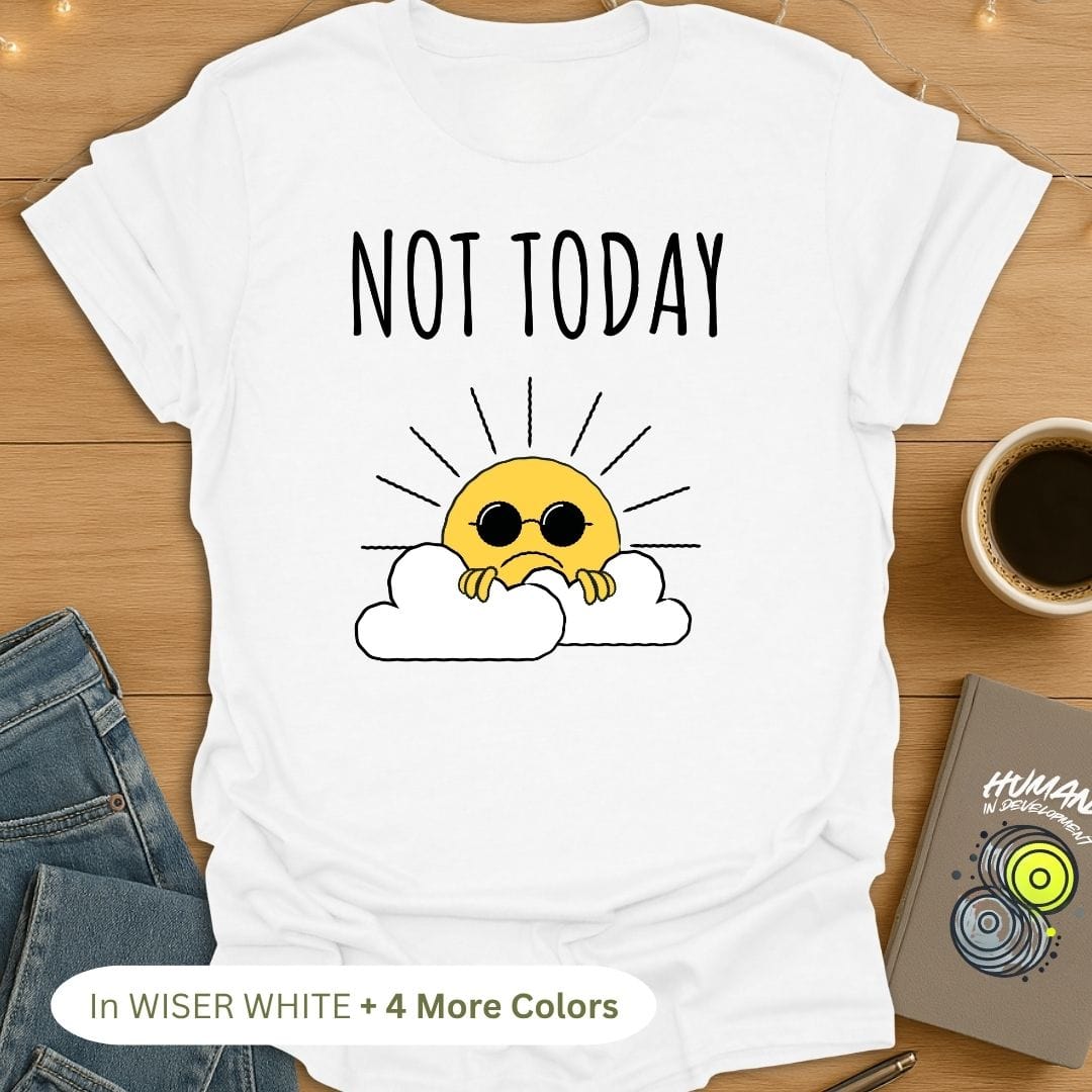 Not Today Sunshine T-Shirt