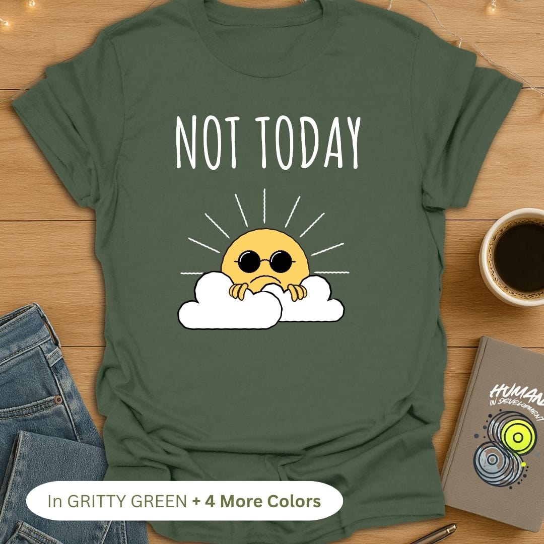 Not Today Sunshine T-Shirt