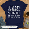 It's My Birthday Month. Be Nice. I'm Delicate Now. Bold T-Shirt