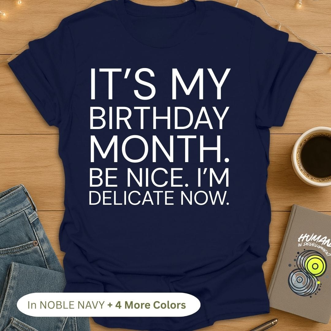 It's My Birthday Month. Be Nice. I'm Delicate Now. Bold T-Shirt