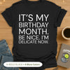 It's My Birthday Month. Be Nice. I'm Delicate Now. Bold T-Shirt
