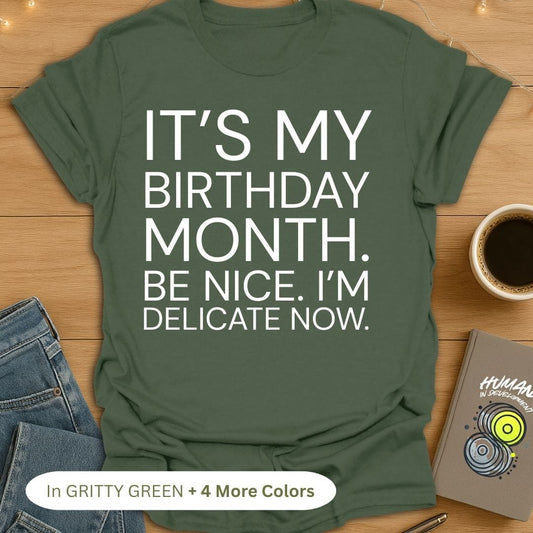 It's My Birthday Month. Be Nice. I'm Delicate Now. Bold T-Shirt
