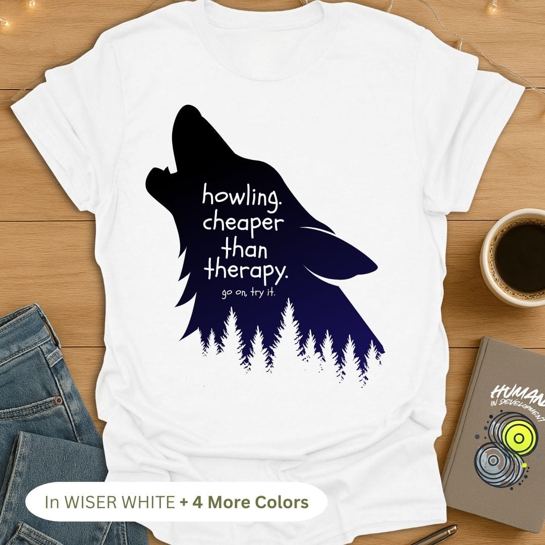 Howling. Cheaper Than Therapy. T-Shirt