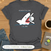 Everything Is Ok T-Shirt
