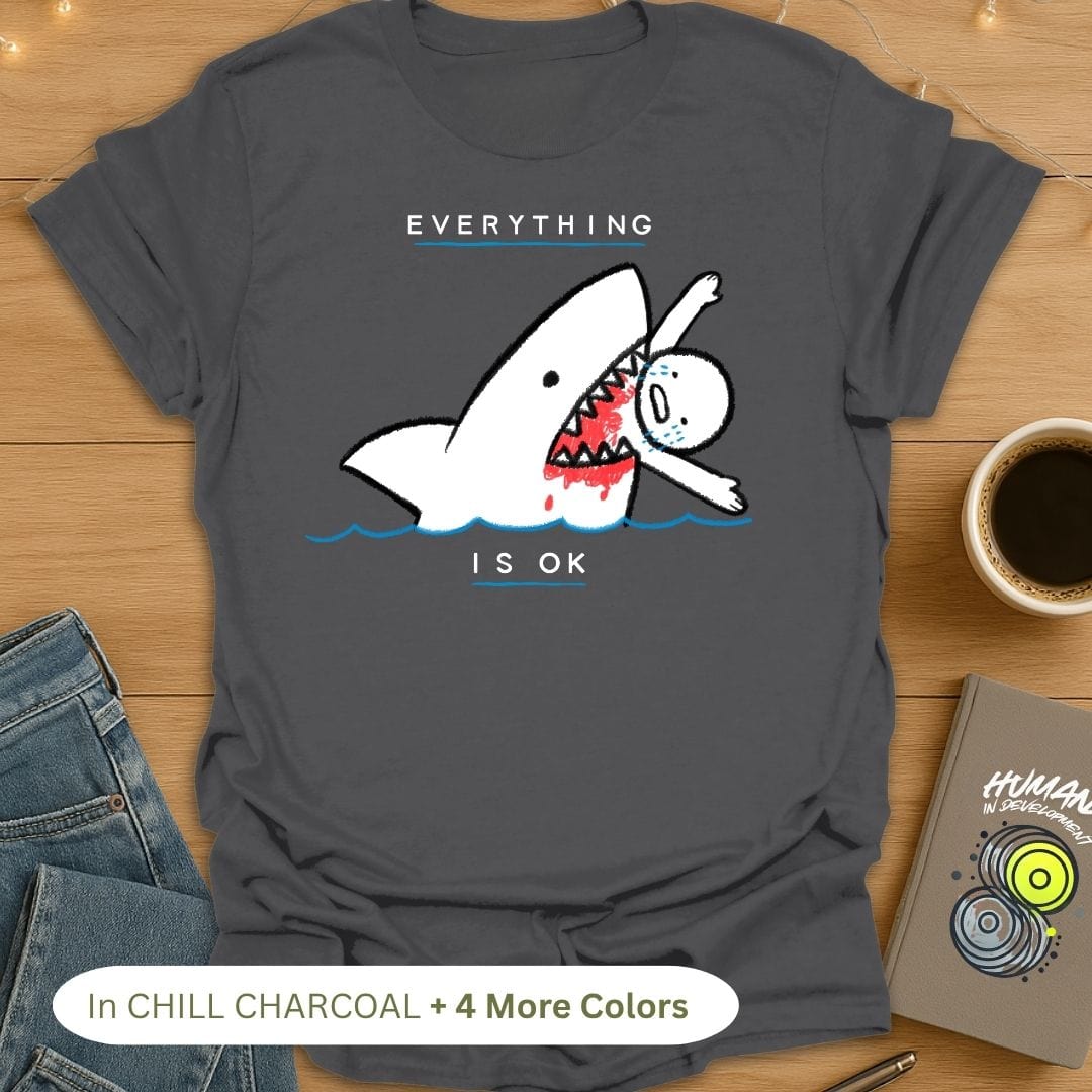 Everything Is Ok T-Shirt