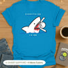 Everything Is Ok T-Shirt