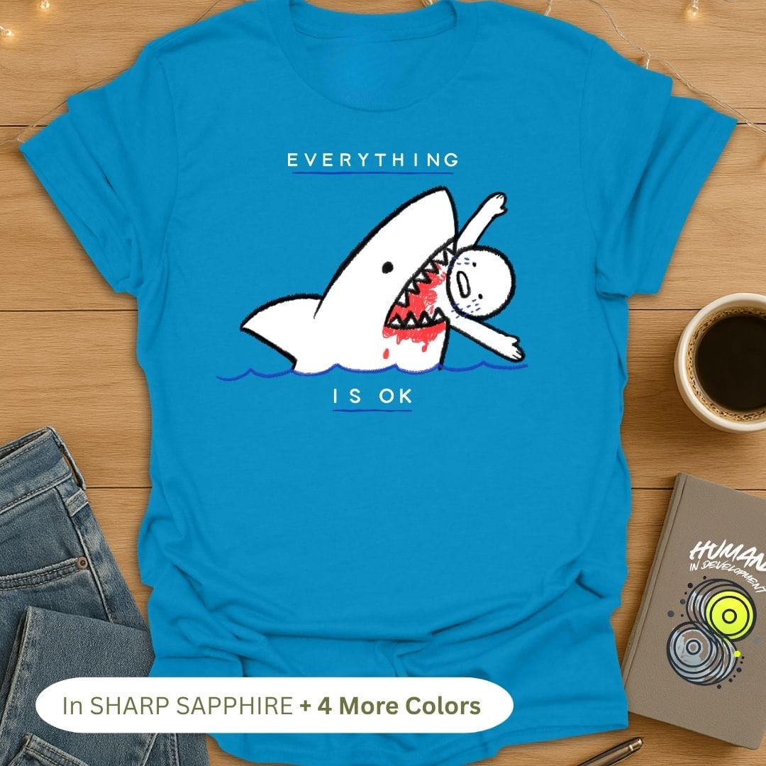 Everything Is Ok T-Shirt