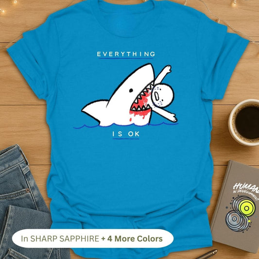 Everything Is Ok T-Shirt